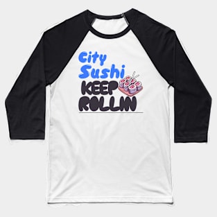 City Sushi Keep Rollin Baseball T-Shirt